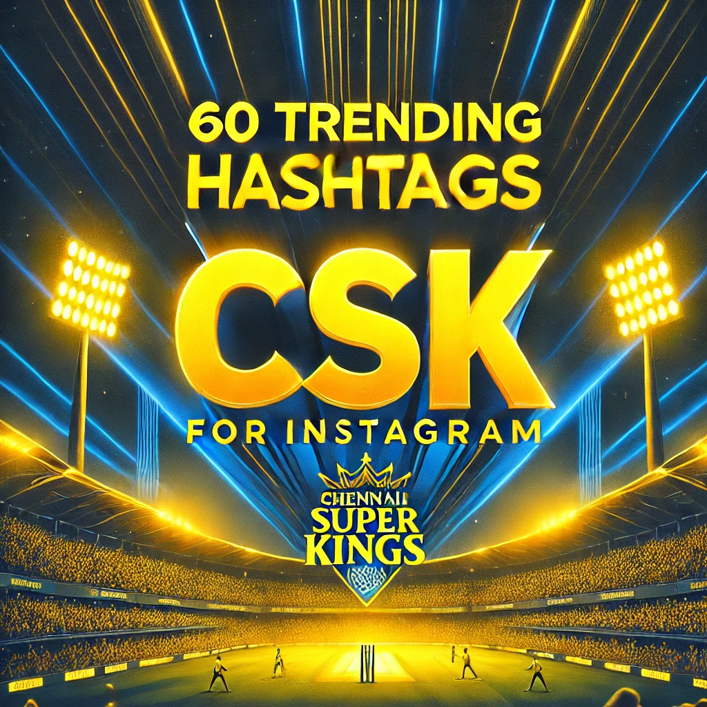 Chennai Super Kings (CSK) Hashtags for Instagram & Reels